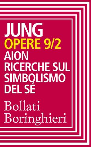 [Jung's Collected Works #9B 01] • Opere Vol. 9/2 · Aion. Ricerche Sul Simbolismo Del Sé